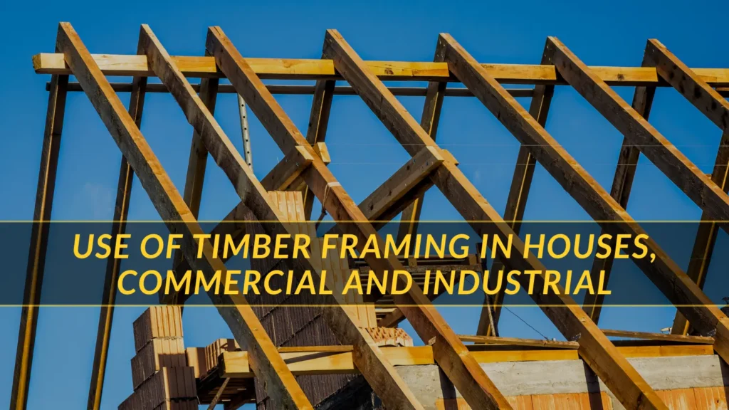 Use of Timber Framing in Houses, Commercial And Industrial